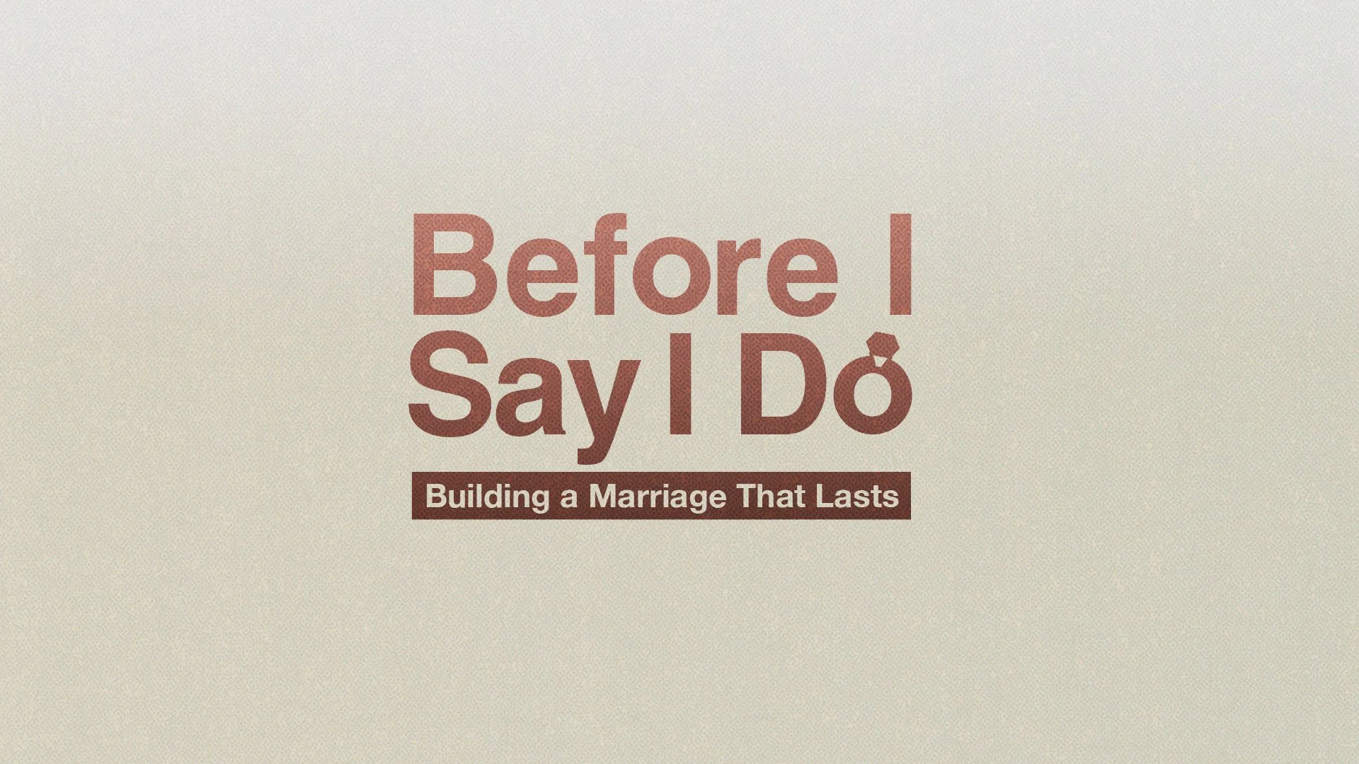 Before I Say I Do