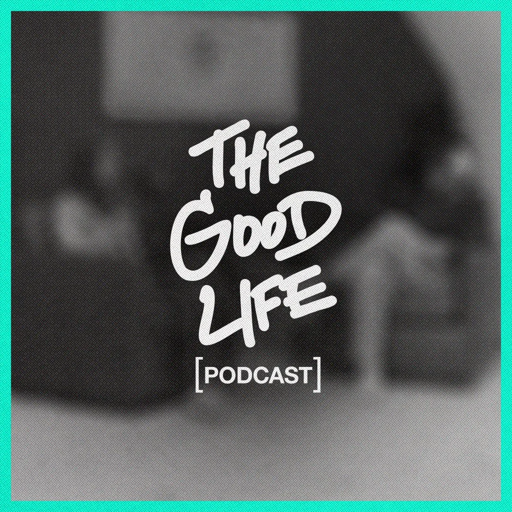 The Good Life Podcast_ART 1024x1024.jpg