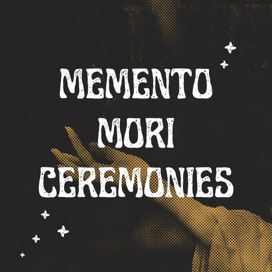 Memento Mori Ceremonies