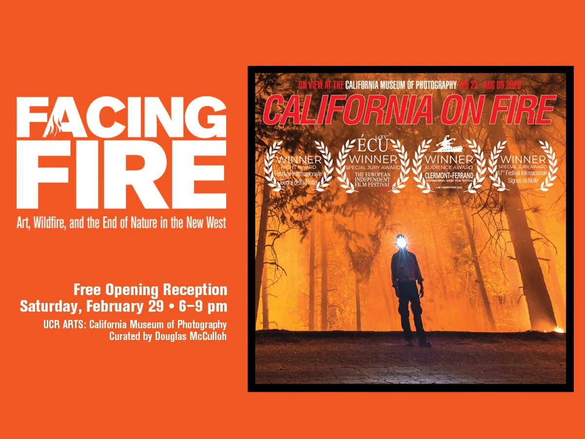 EXHIBITION Reopening May 13th! Facing Fire, California Museum of Photography