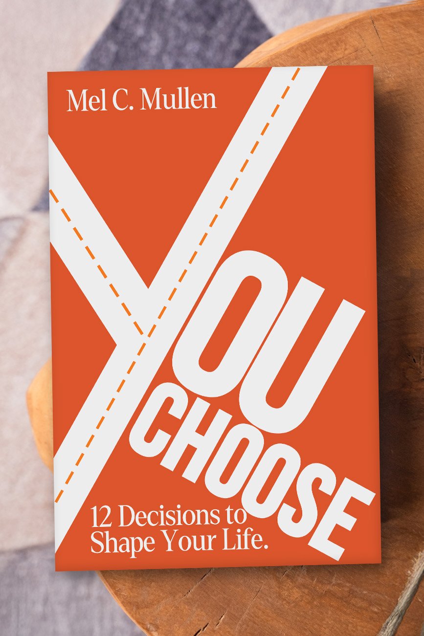 You Choose: 12 Decisions to Shape Your Life