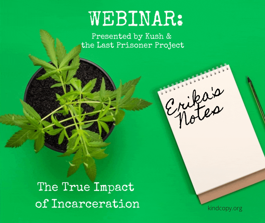 Erika's Notes: Kush and LPP's True Impact of Incarceration Webinar