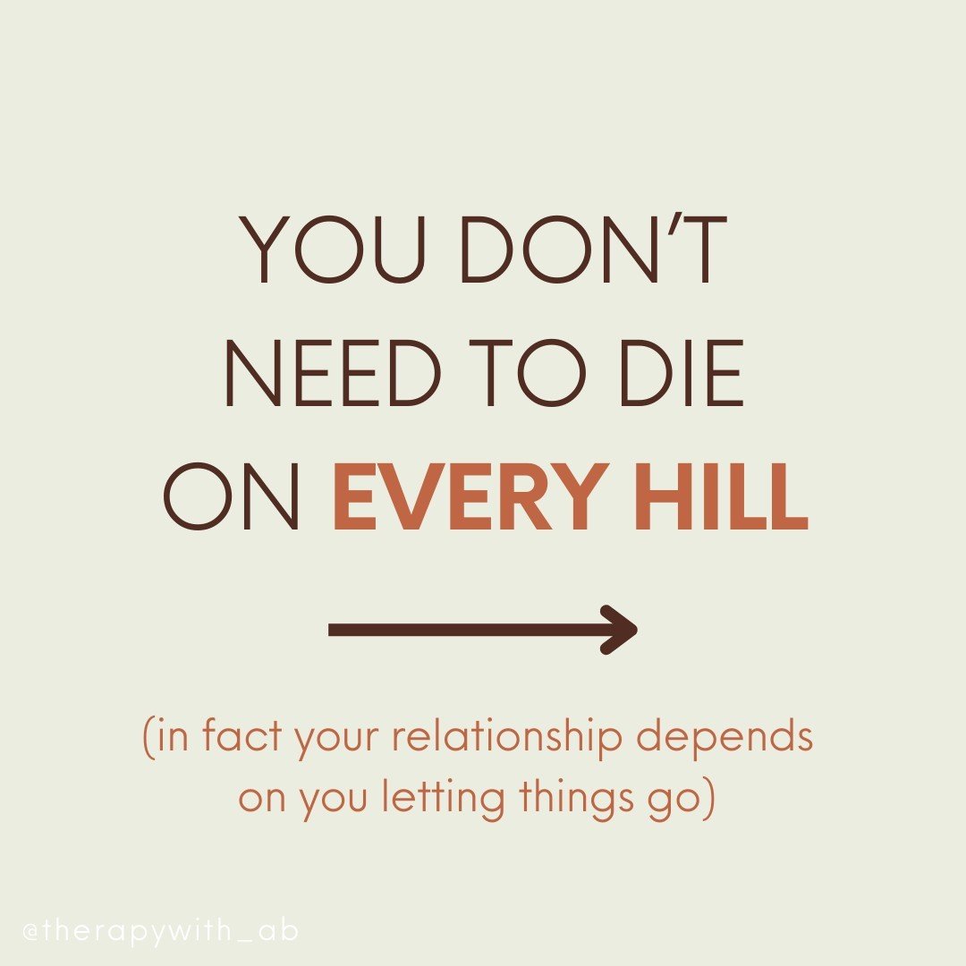 You don't need to die on every hill &gt;&gt;&gt;⁠
⁠
I work with a lot of couples. Dying on every hill is one of the ways I see clients form major chasms in the relationship⁠
⁠
I know that getting your needs met in your relationship is a priority for 