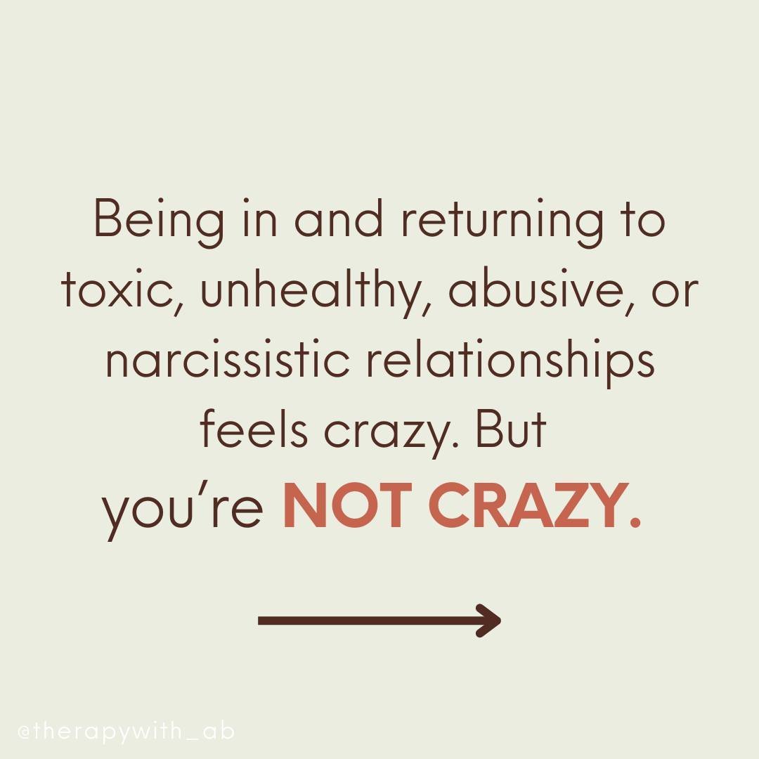 I know that being in and returning to toxic, unhealthy, abusive, or narcissistic relationships can make you feel like you are the crazy person. But the thing is that you&rsquo;re NOT CRAZY. Let me know if this information is what you needed to hear. 