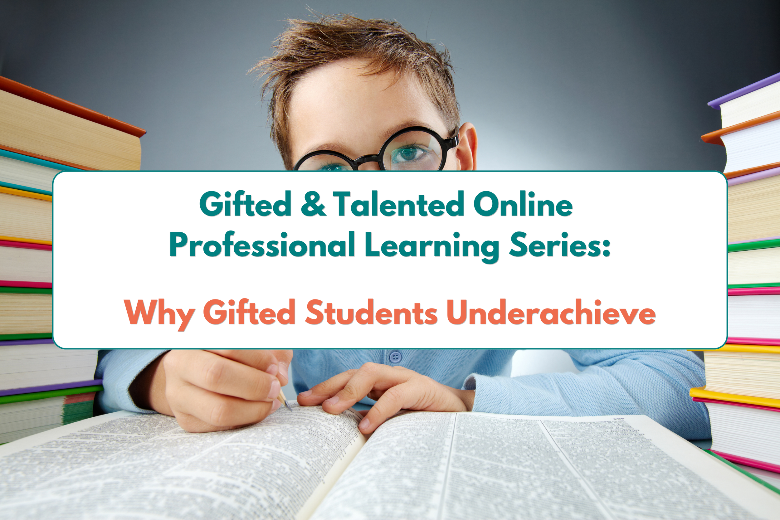 Why Gifted Students Underachieve - (G&amp;T Online Professional Learning Series
