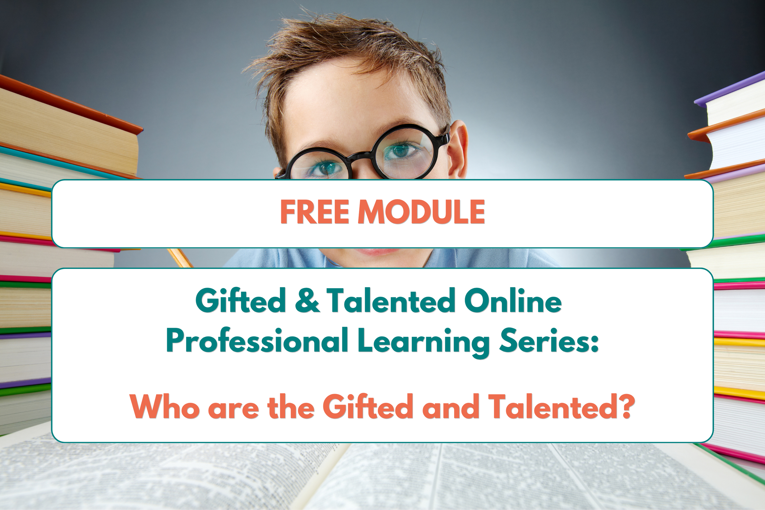 FREE ACCESS - Who are the gifted and talented? - (G&amp;T Online Professional Learning Series) 