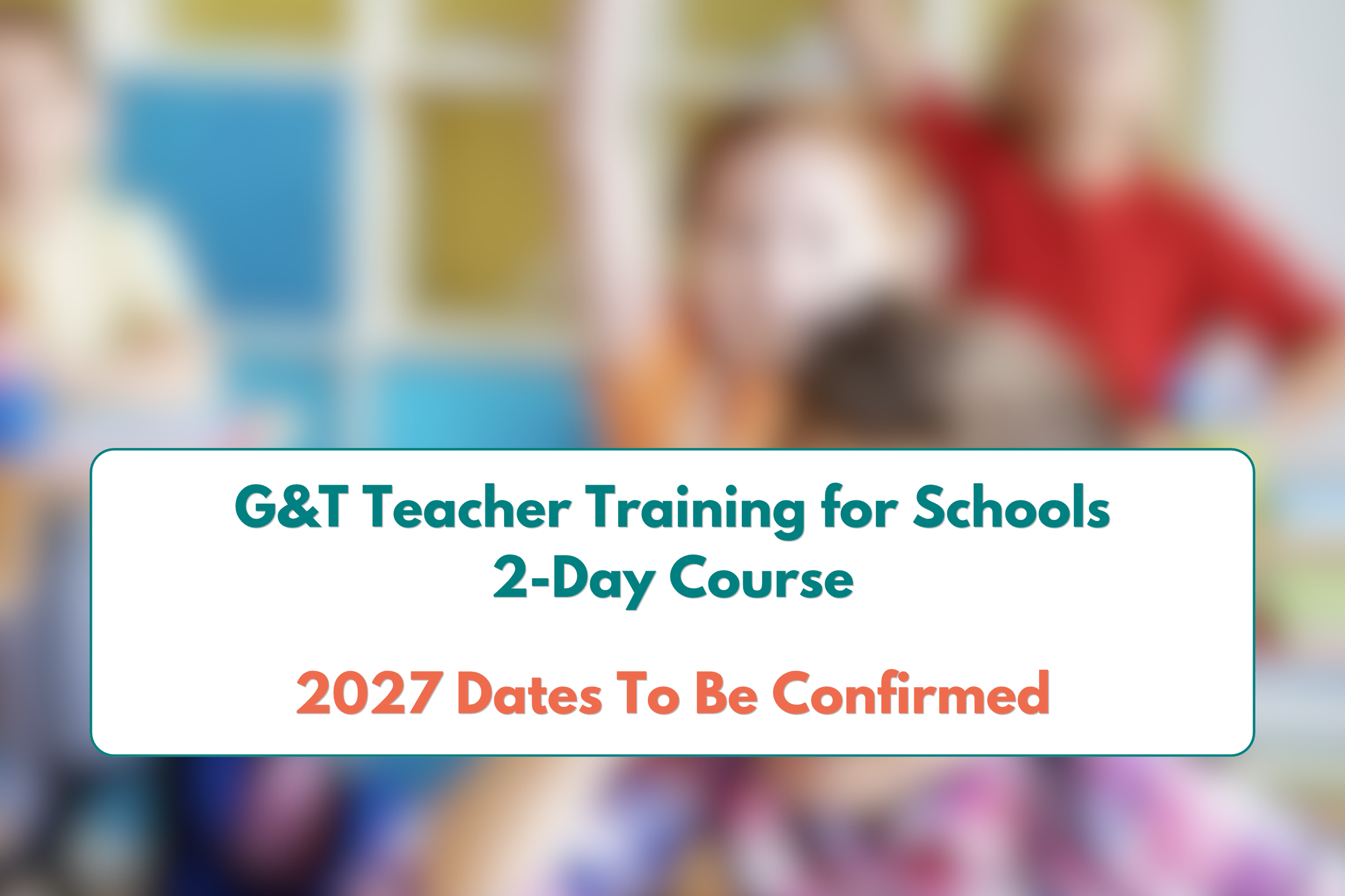 GAT Teacher Training for Schools (2 day course) - 2027 DATES TBC