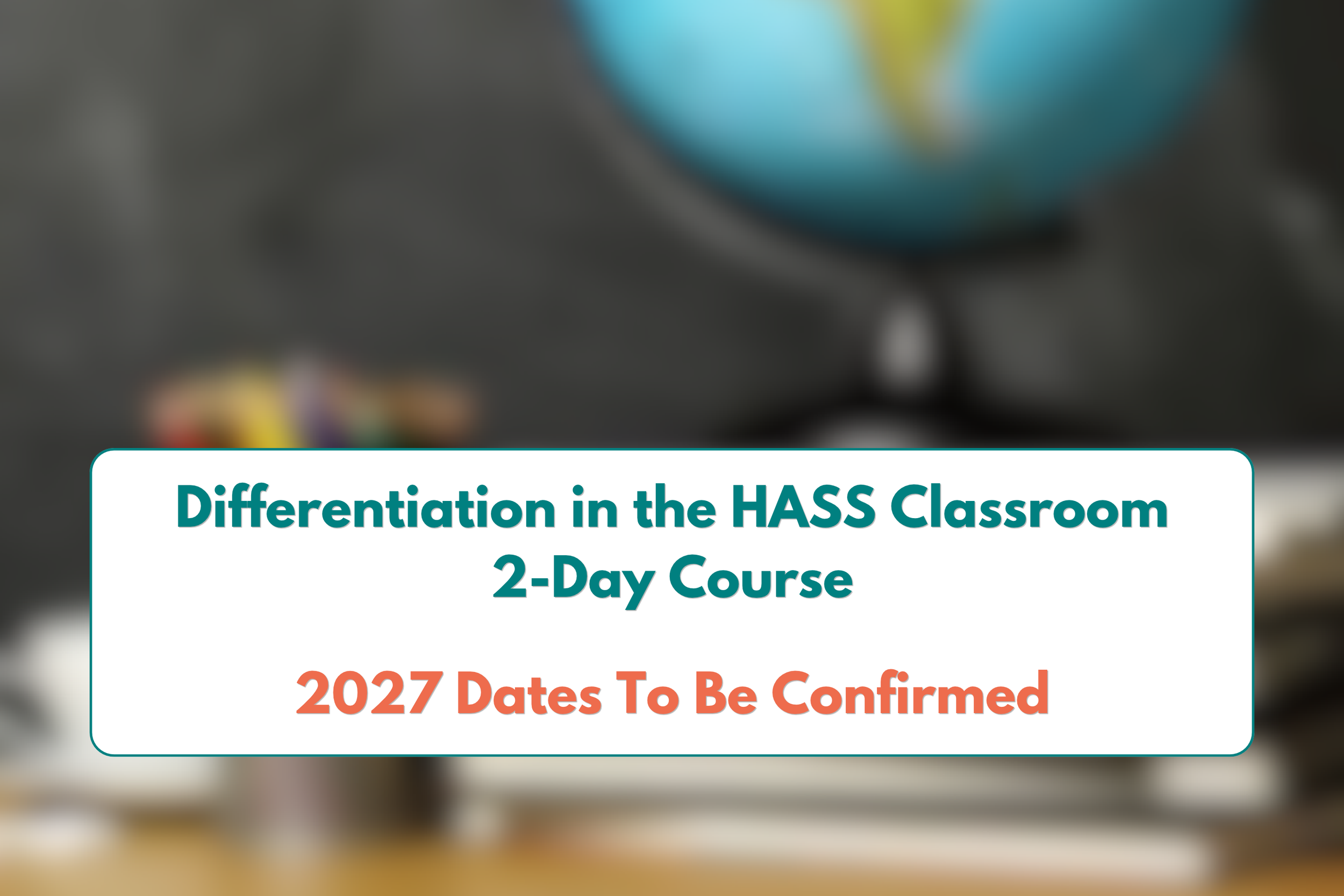 Differentiation in the HASS Classroom (2 day course) - 2027 DATES TBC