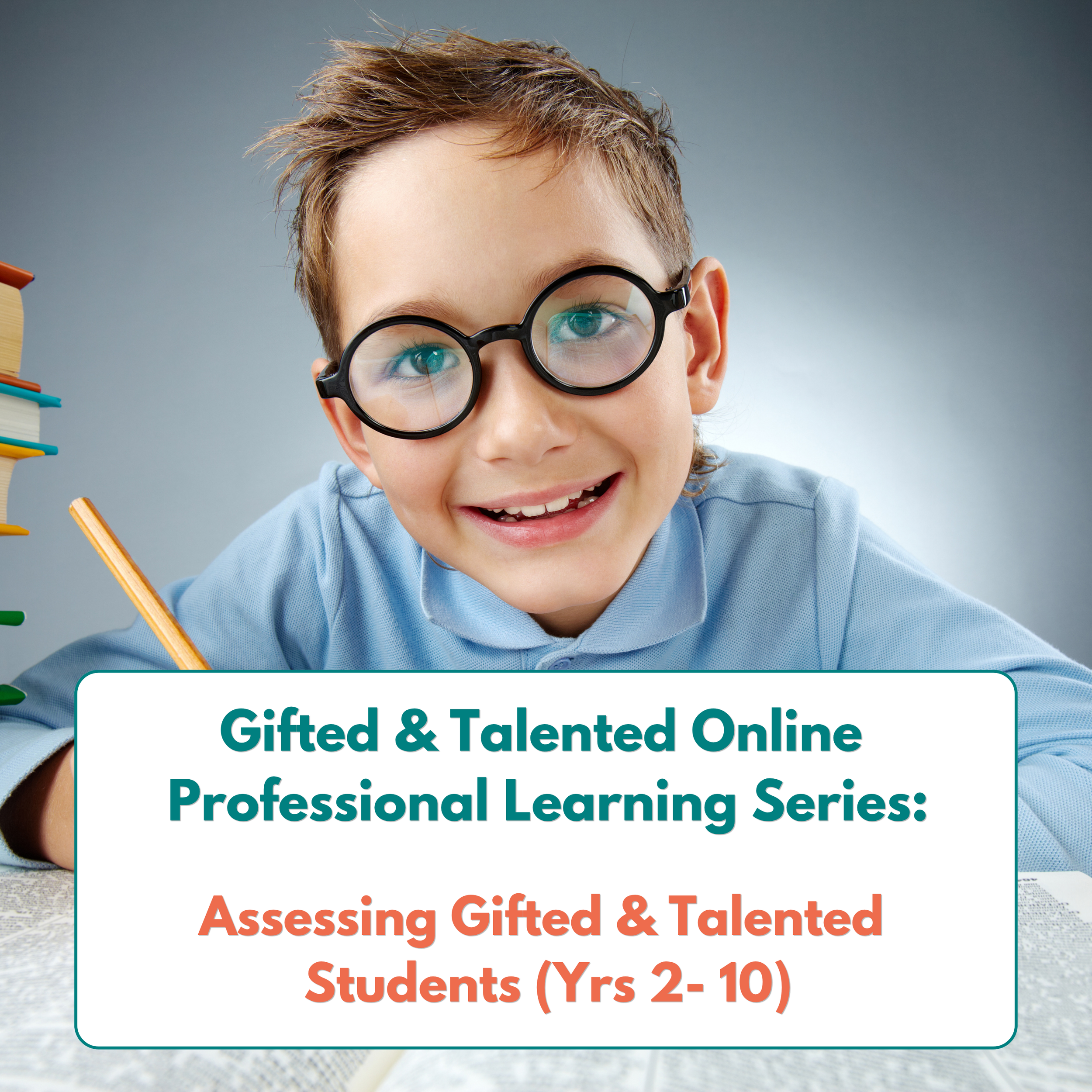 Assessing Gifted and Talented Students (Yrs 2-10) - (G&T Online Professional Learning Series)