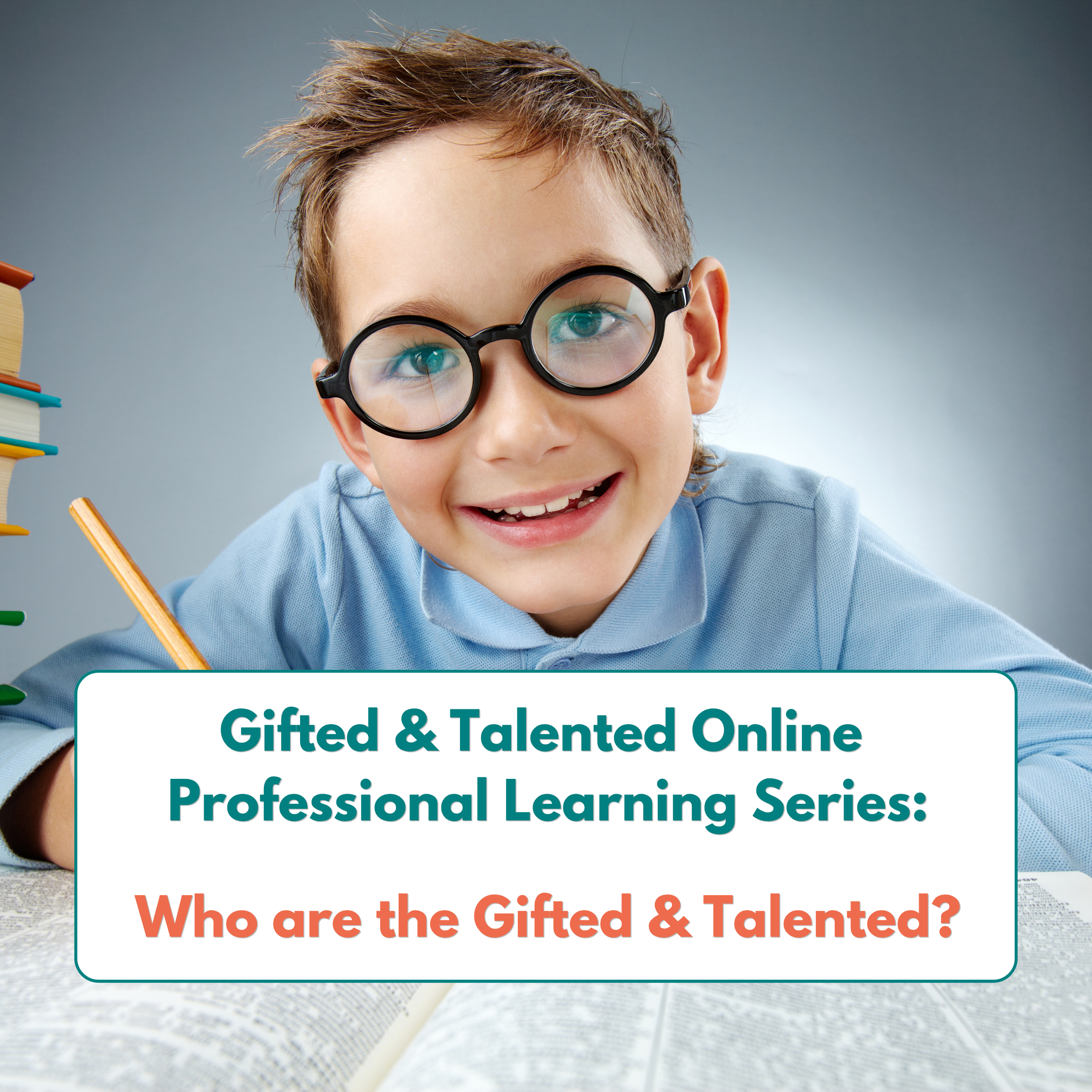 Who are the Gifted and Talented? - (G&T Online Professional Learning Series)