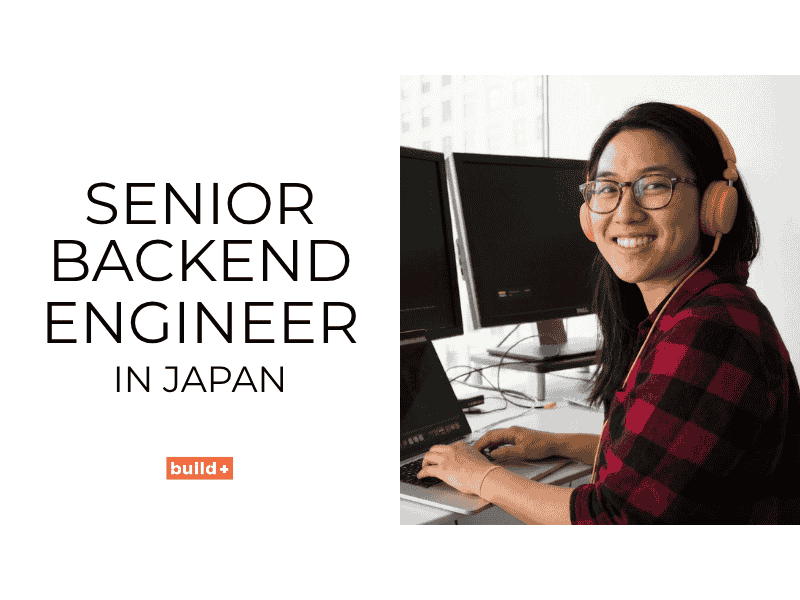 Senior Backend Engineer in Japan [APPLY NOW]