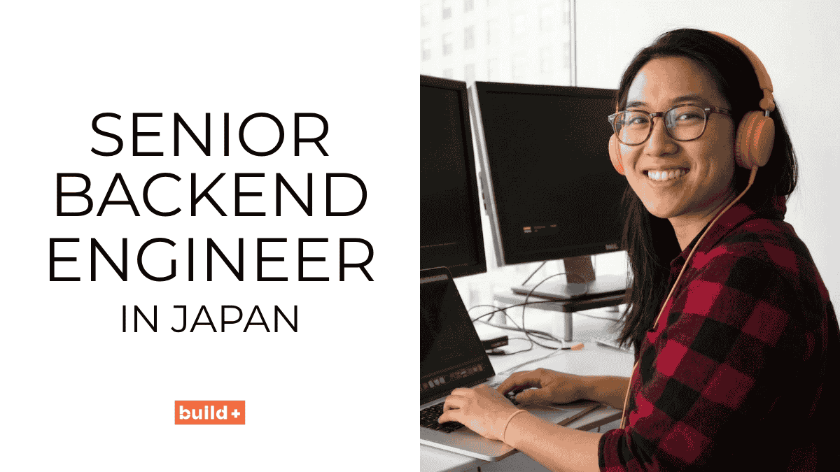Senior Backend Engineer in Japan [APPLY NOW] - Build+