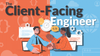 How to Work as a Client Facing Engineer - Build+