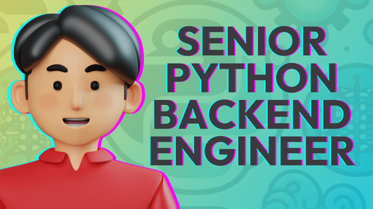 Senior Python Backend Engineer: Everything You Need to Know to Get a ...