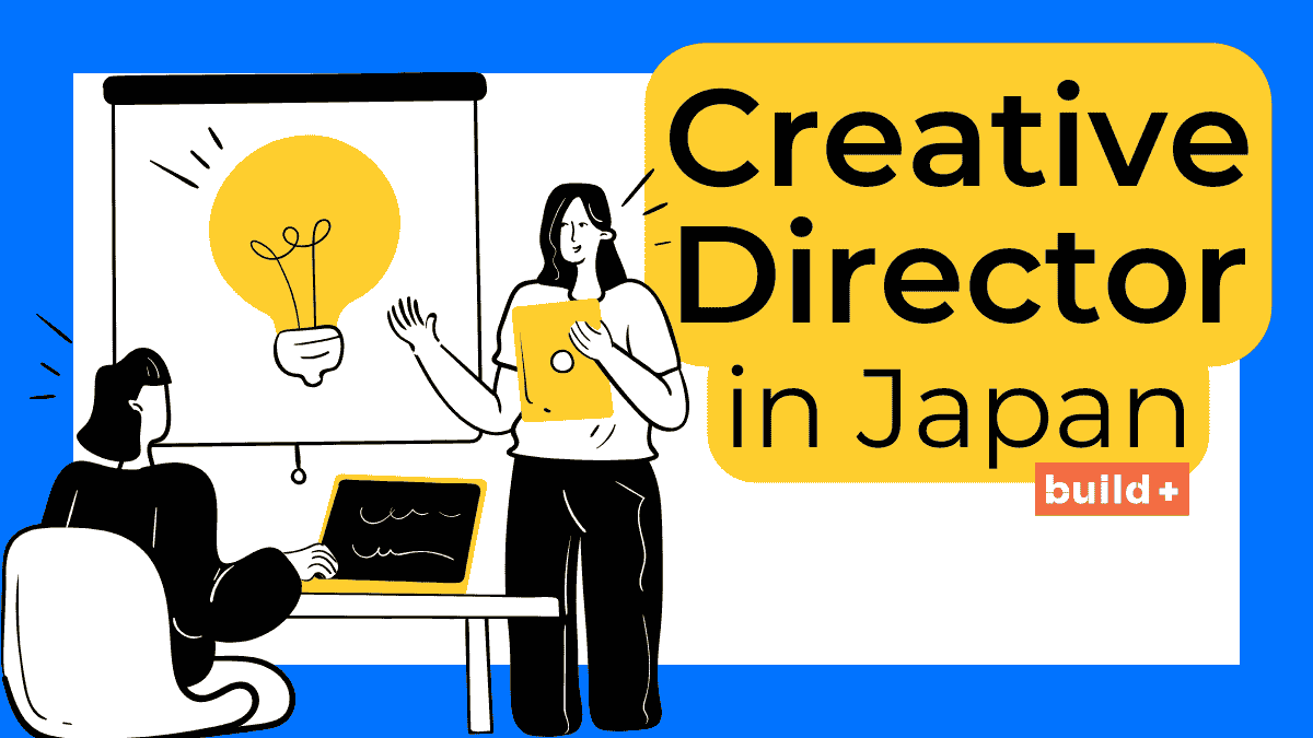 Creative Director in Japan: Everything You Need to Know - Build+