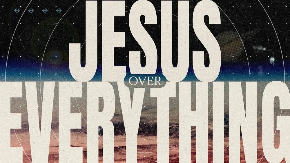 Jesus Over Everything