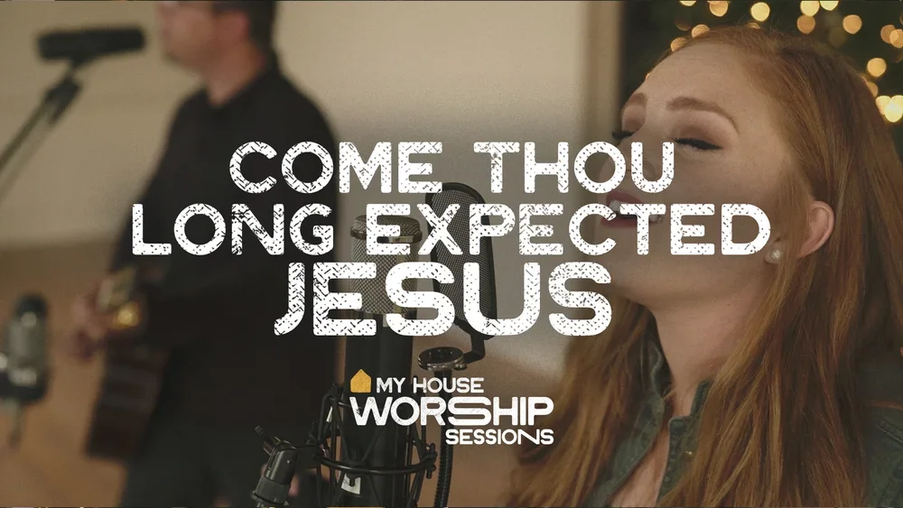 Come Thou Long Expected Jesus