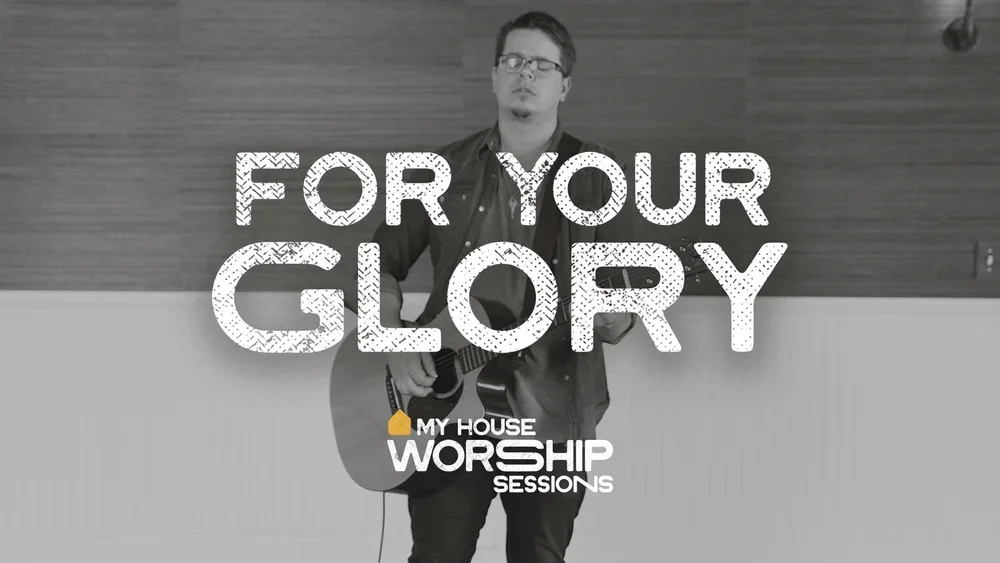 For Your Glory