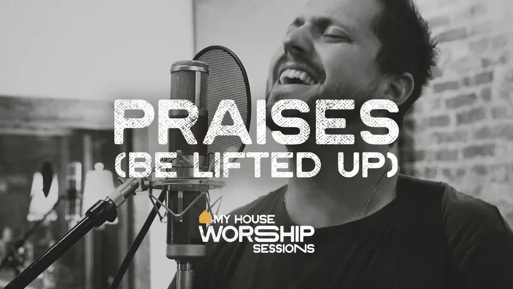 Praises Be Lifted Up