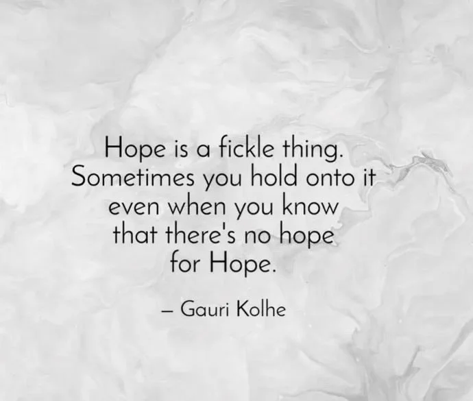 hope is a fickle thing.