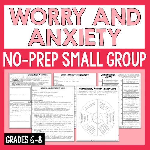 Worry & Anxiety No-Prep Small Group Counseling Plan (Grades 6-8)