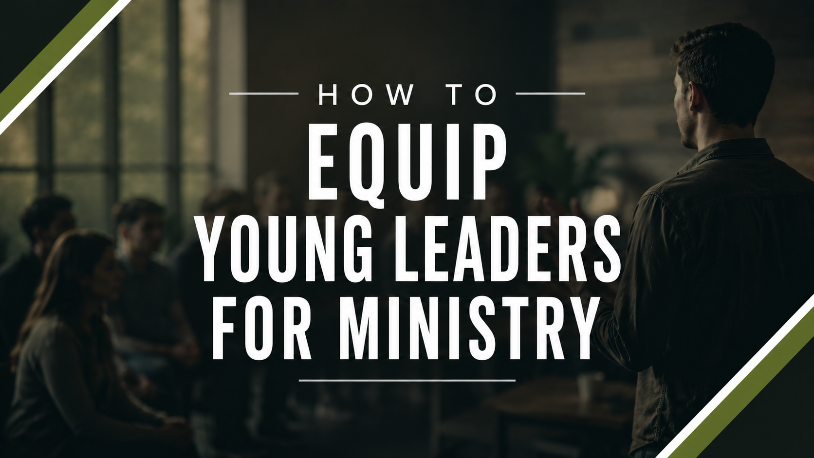 3 Practical Ways to Prepare Young Leaders for Ministry