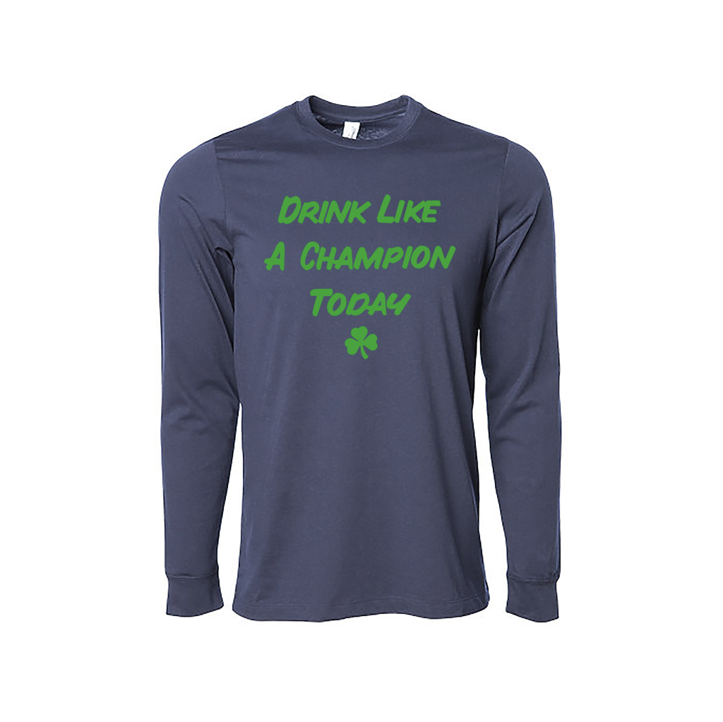 Drink Like A Champion Today Long Sleeve