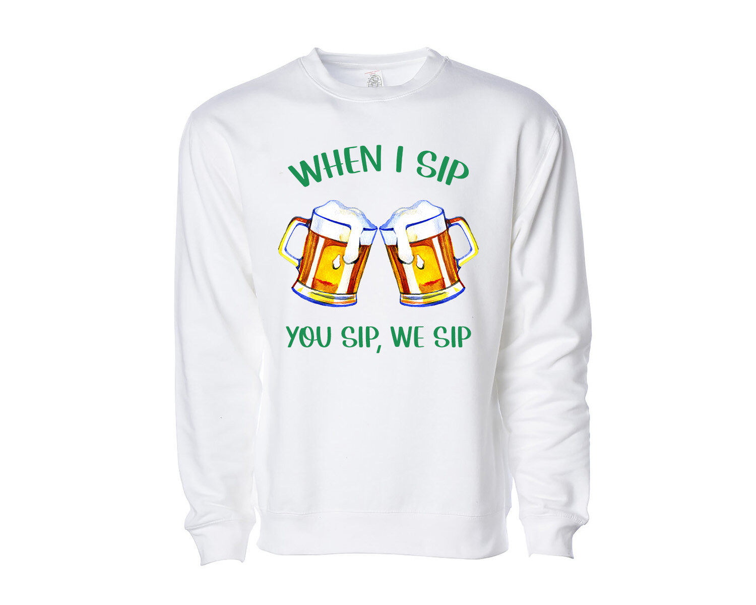 When I Sip, You Sip, We Sip Sweatshirt