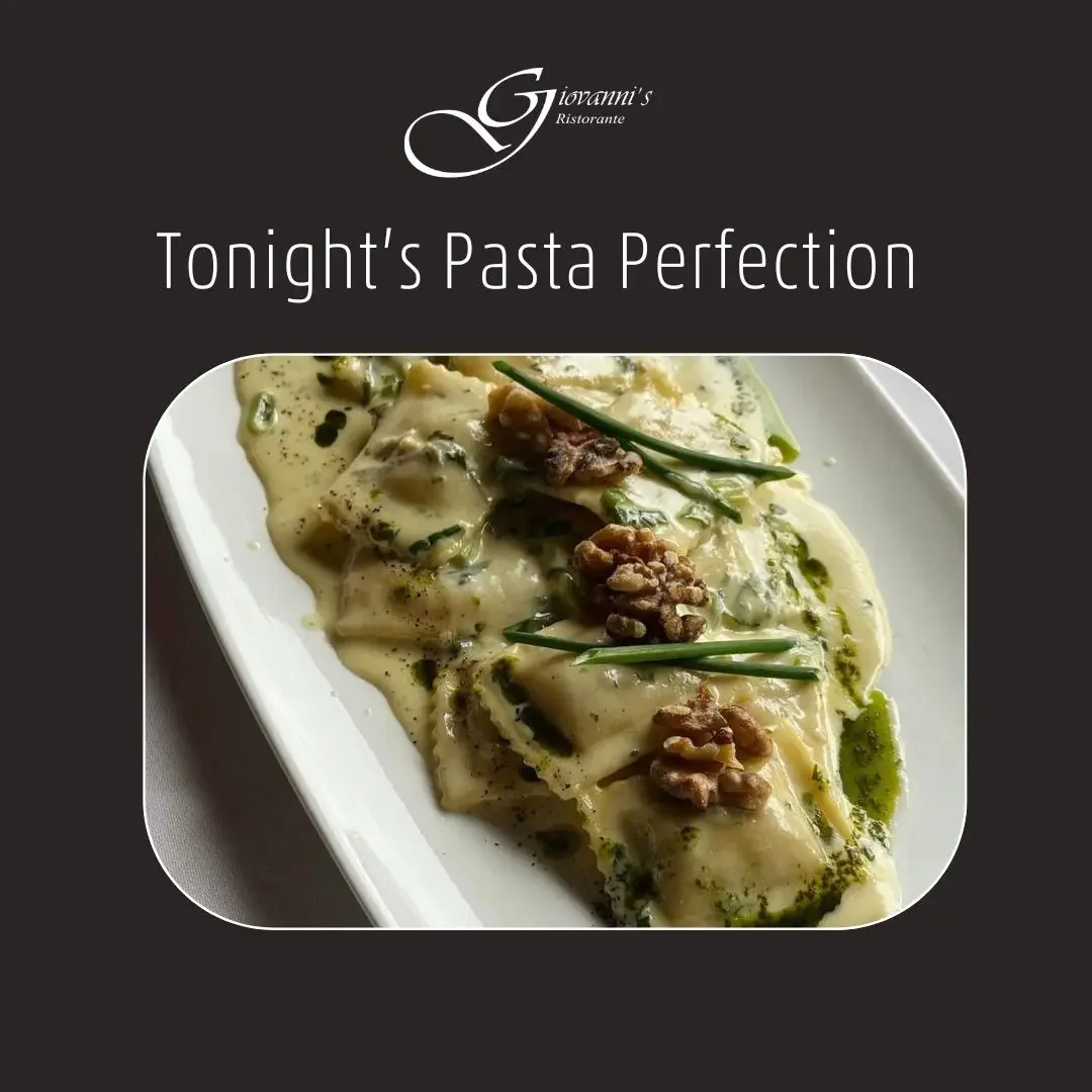 Walnut ravioli in a creamy chive sauce, a signature 'Tonight's Pasta Perfection' dish at Giovanni's Ristorante.