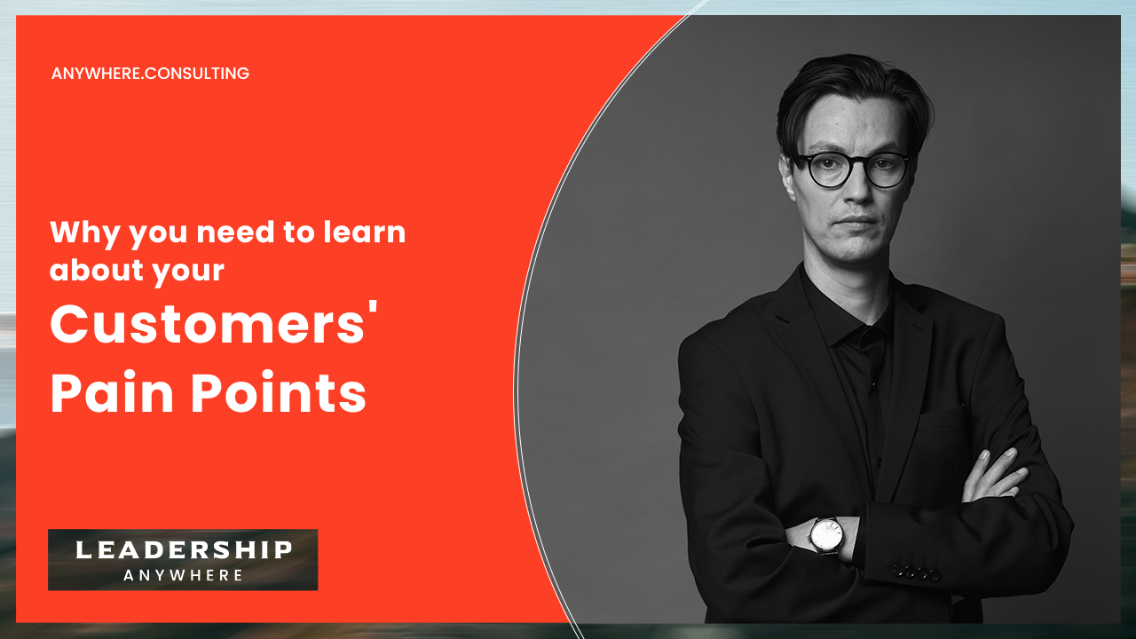 Why you need to learn about your customers' pain points?
