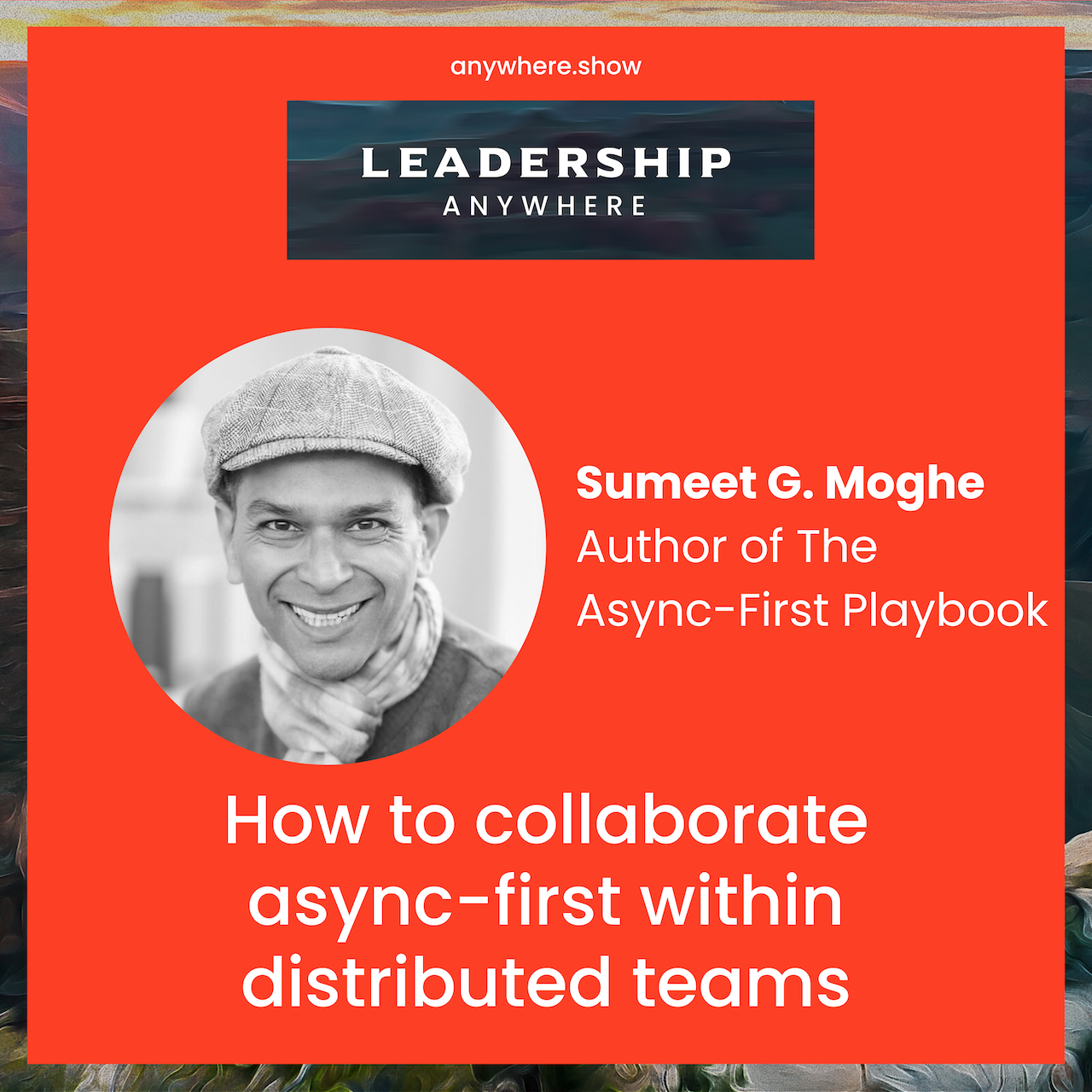 EP049 - How to collaborate async-first remote teams with Sumeet Gayathri Moghe at Thoughtworks