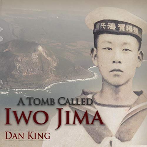 A Tomb Called Iwo Jima: Firsthand Accounts from Japanese Survivors