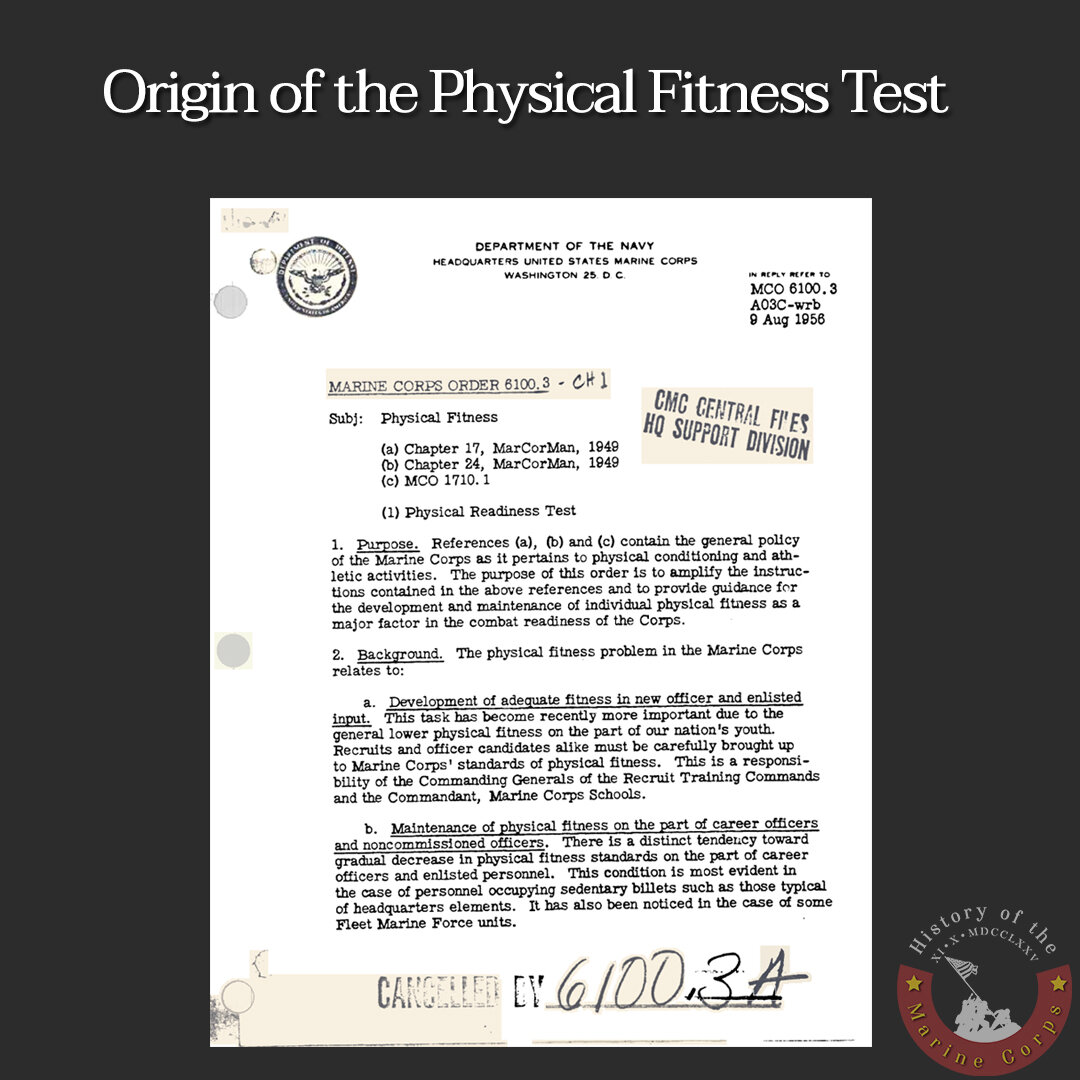 The first documented standardized test for Marines was issued by President Teddy Roosevelt on December 9, 1908.
 
Roosevelt found that many older cavalry officers were unable to trot their horses. He felt,
 
&quot;In battle, time is essential, and gr