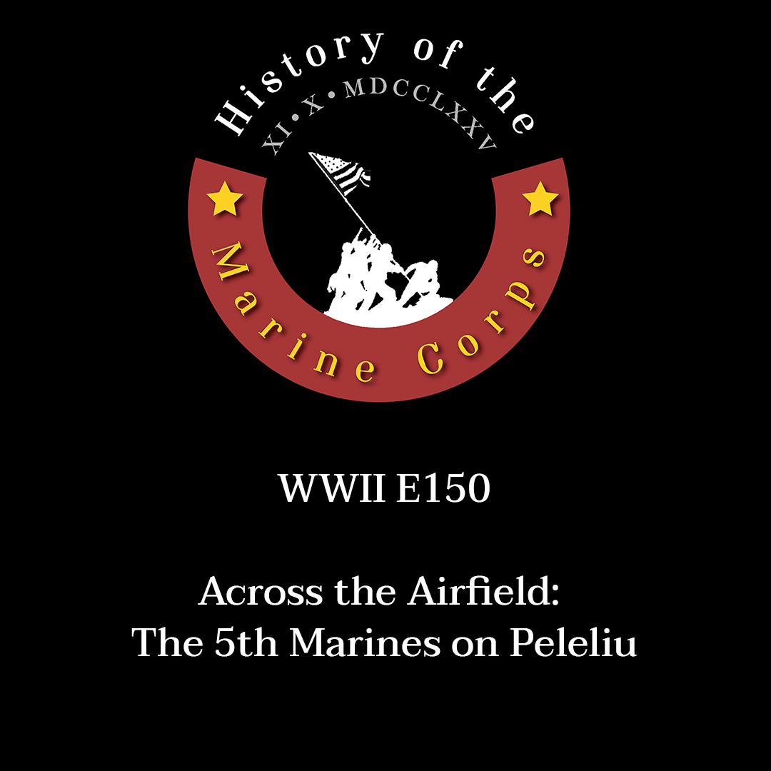 WWII E150 Across the Airfield: The 5th Marines on Peleliu