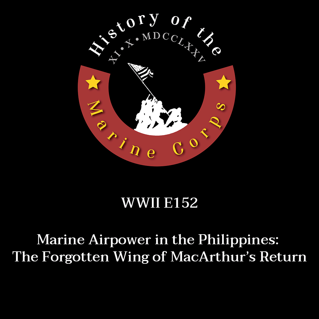WWII E152 Marine Airpower in the Philippines: The Forgotten Wing of MacArthur’s Return