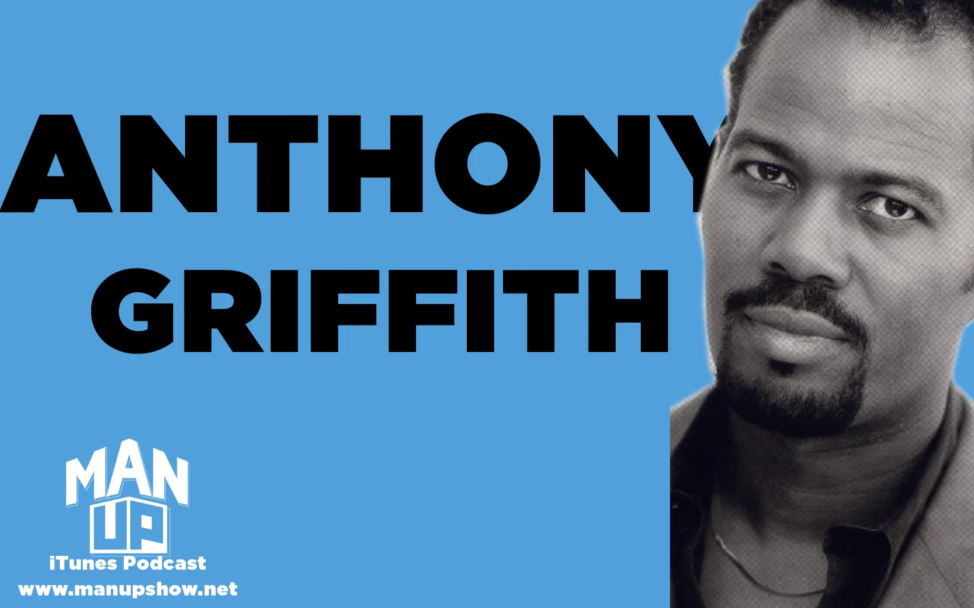 FacebookBlogTwitter-Man-Up-Episode-024-Anthony-Griffith.jpg
