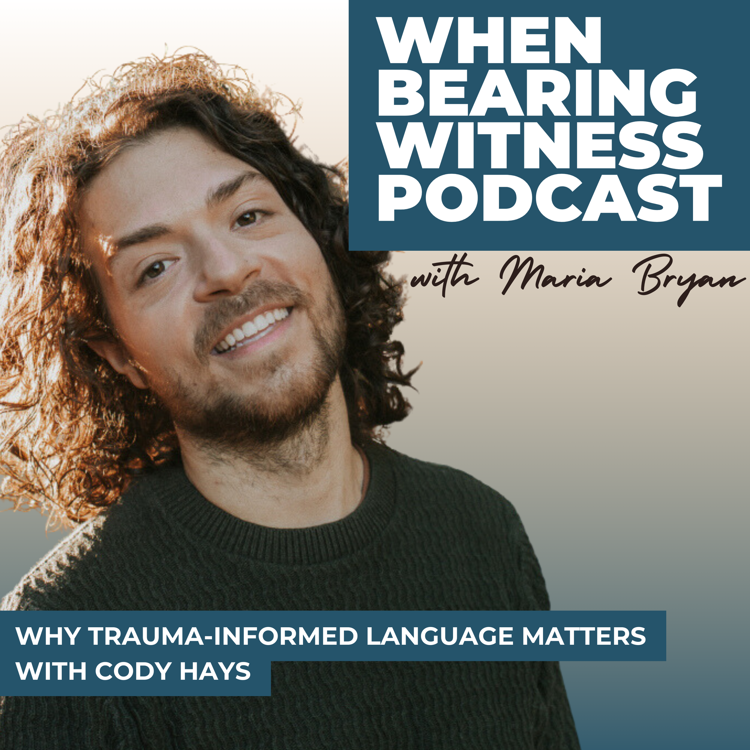 Why Trauma-Informed Language Matters With Cody Hays