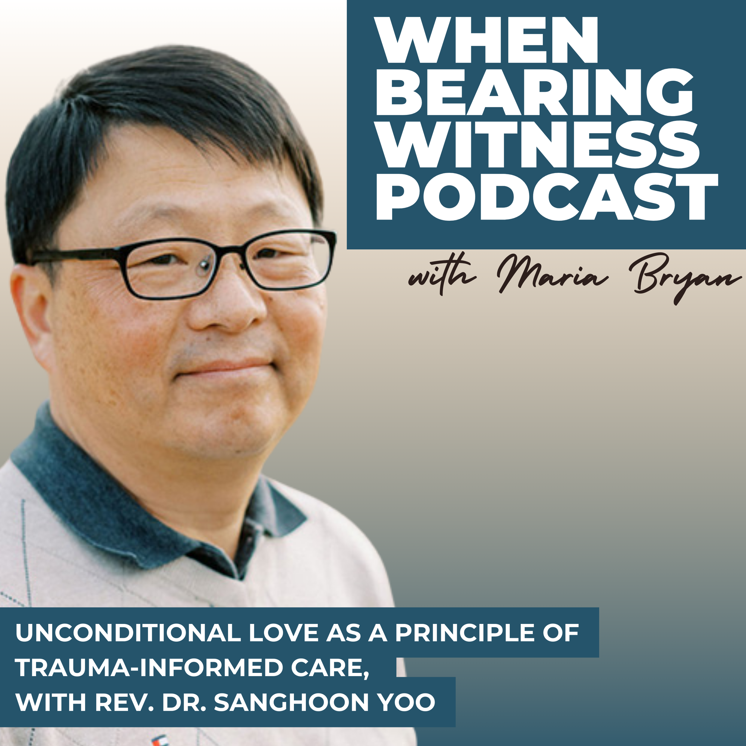 Unconditional Love As A Principle of Trauma-Informed Care, with Rev. Sanghoon Yoo