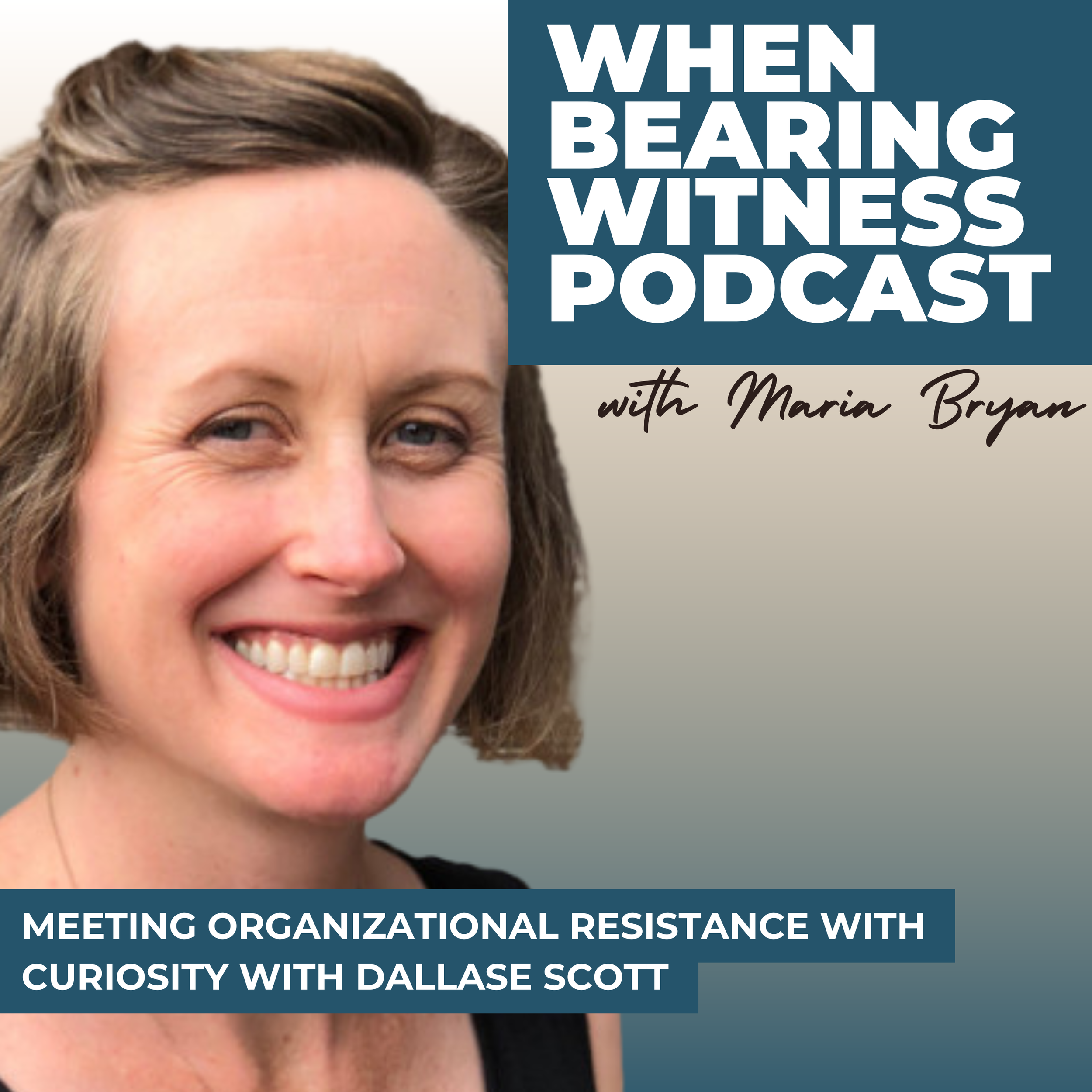 Meeting Organizational Resistance with Curiosity with Dallase Scott