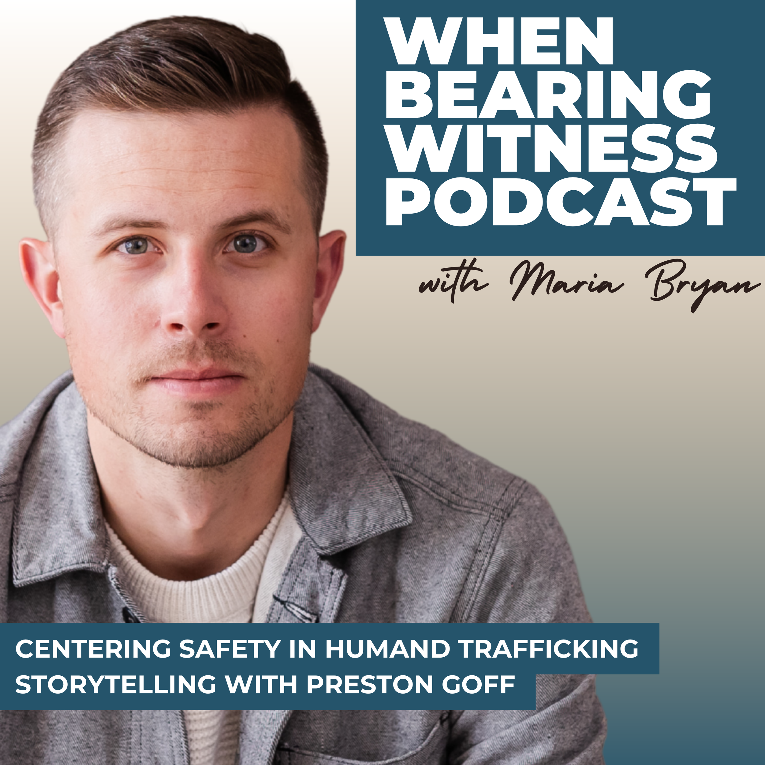 Centering Safety in Human Trafficking Storytelling with Preston Goff