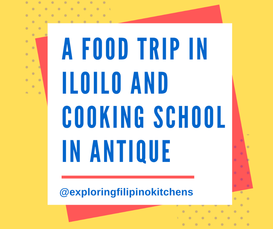EP 23: A Food Trip In Iloilo And Cooking School In Antique