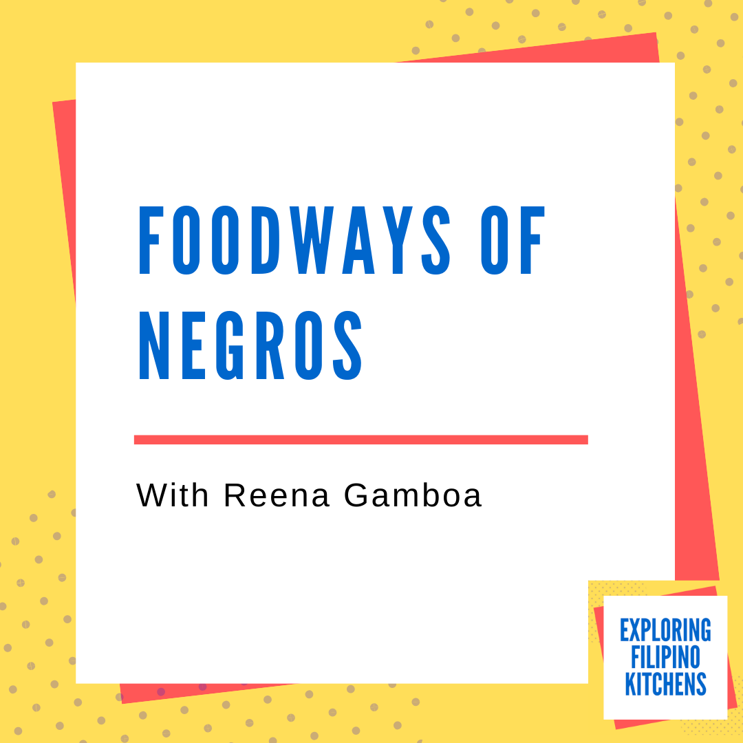 EP 36: Foodways of Negros with Reena Gamboa