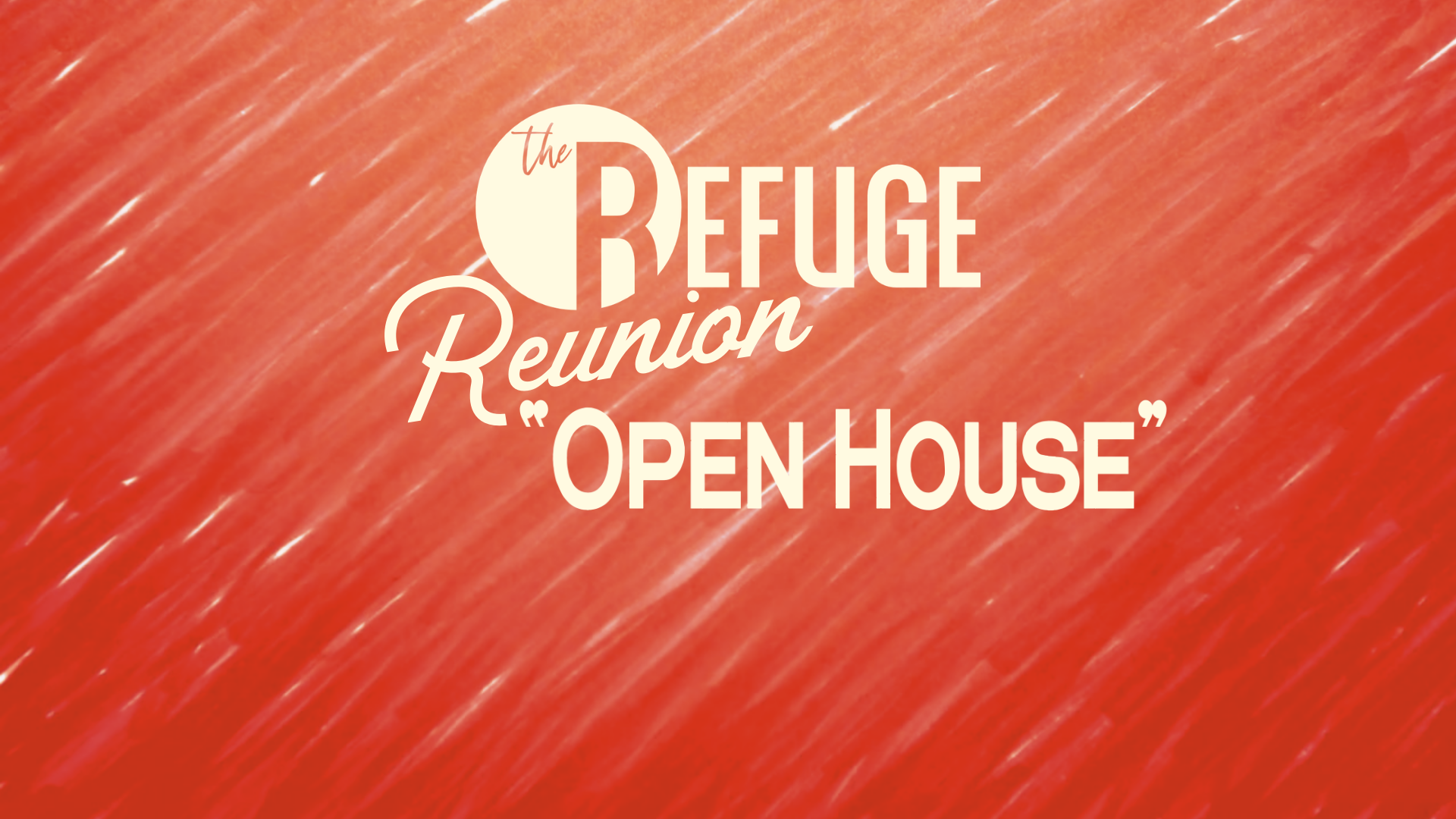 Refuge Reunion “Open House”