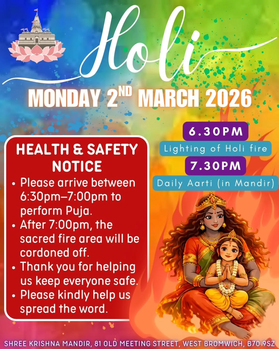 Jai Shree Krishna Everyone 🙏🏽 

Holi is approaching on Monday 2nd March 2026 and in order to keep everyone safe, the sacred fire area will be cordoned off after 7.00pm so please arrive between 6.30pm-7.00pm to perform Puja. 

We would be very grate