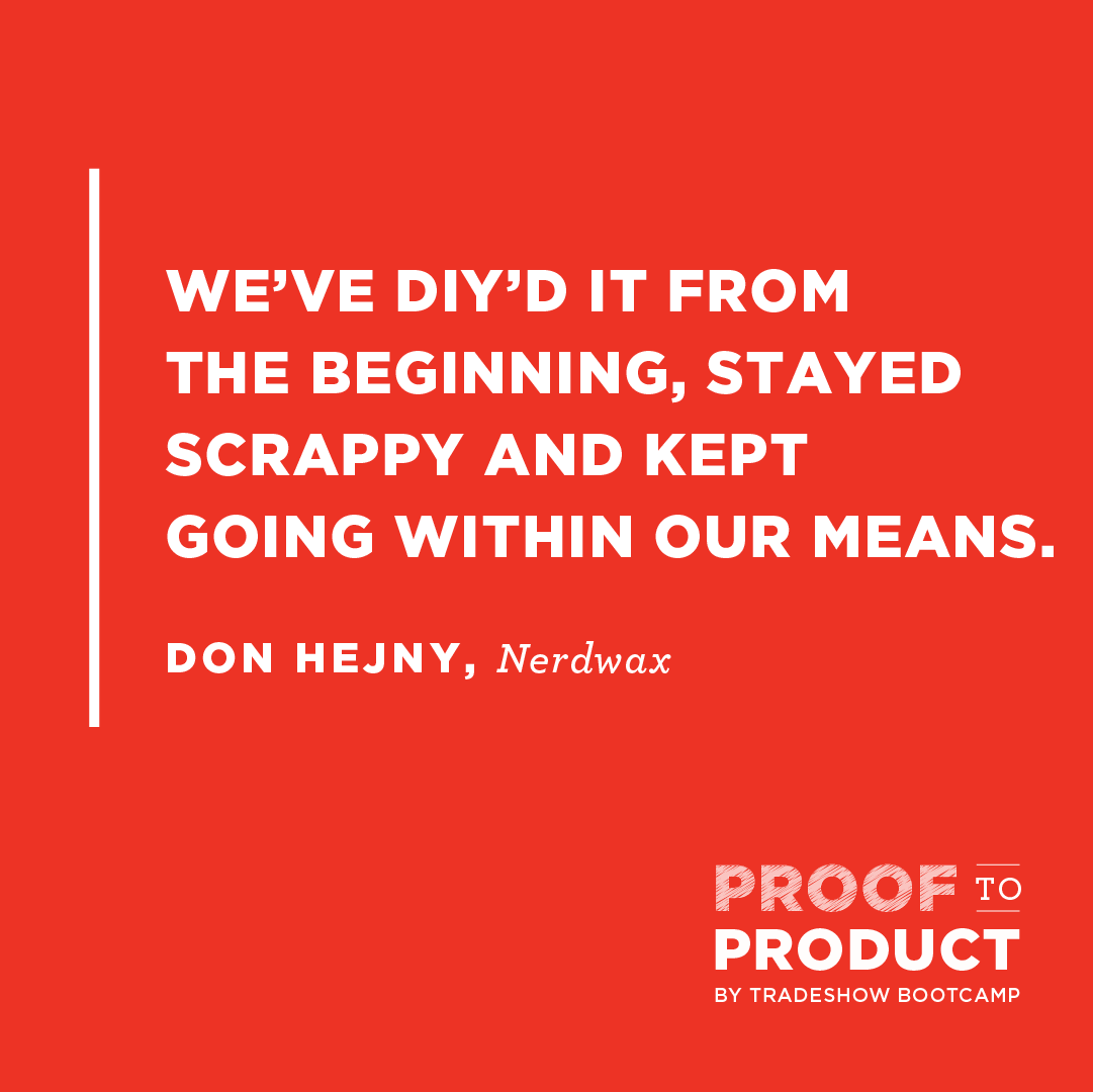 067, Why success sometimes leads to failure with Don Hejny, Nerdwax —  Proof to Product