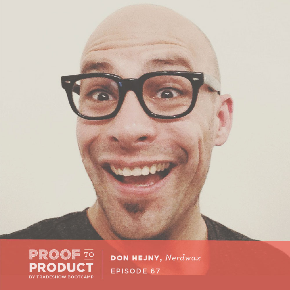 067, Why success sometimes leads to failure with Don Hejny, Nerdwax â€”  Proof to Product