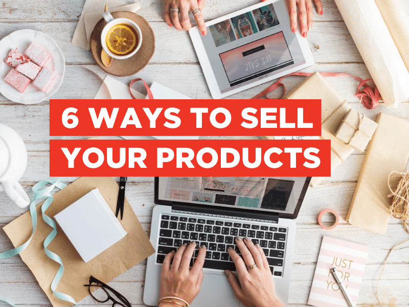 6 ways to sell your products &amp; make money from your art