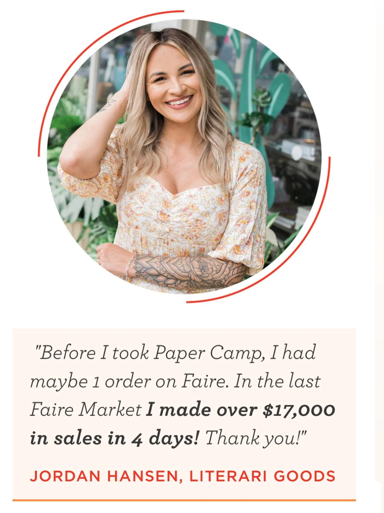 Before Paper Camp, Jordan Hansen of @literarigoods had gotten one order on Faire.

After finishing Paper Camp, her next Faire Market resulted in $17,000 in sales in 4 days.

Jordan would be the first to tell you there was no head start hiding in that