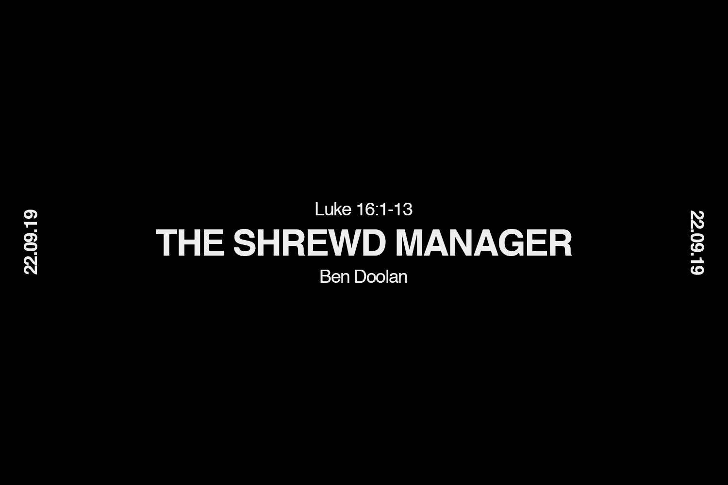 Sunday 22nd September 2019 - Ben Doolan - The Shrewd Manager (Luke 16:1-13) episode artwork