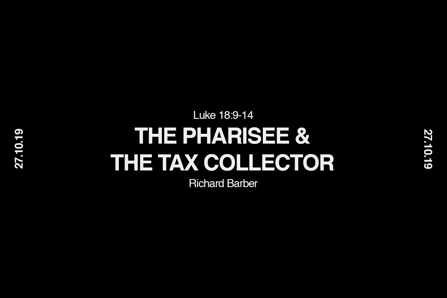 Sunday 27th October 2019 - Richard Barber - The Pharisee and the Tax Collector (Luke 18:9-14) episode artwork
